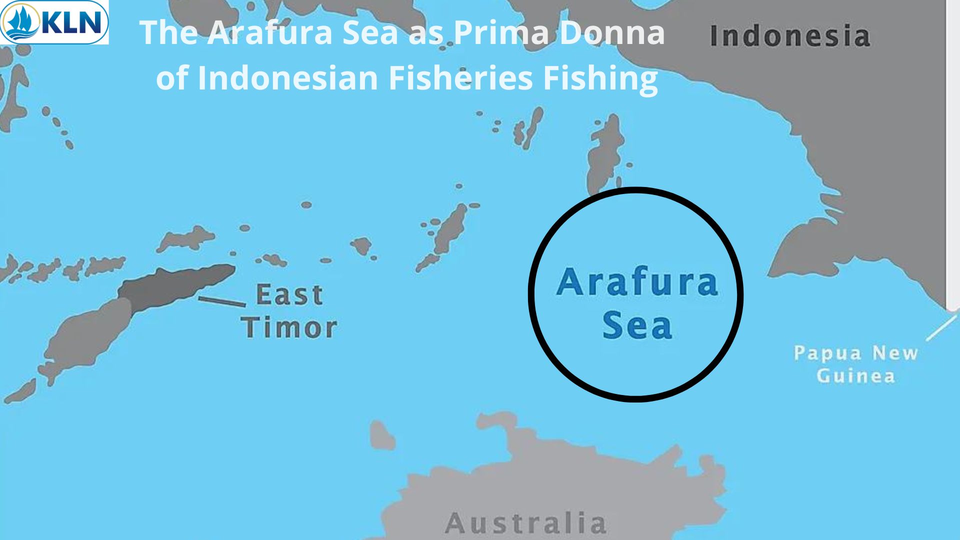 The Arafura Sea as Prima Donna of Indonesian Fisheries Fishing